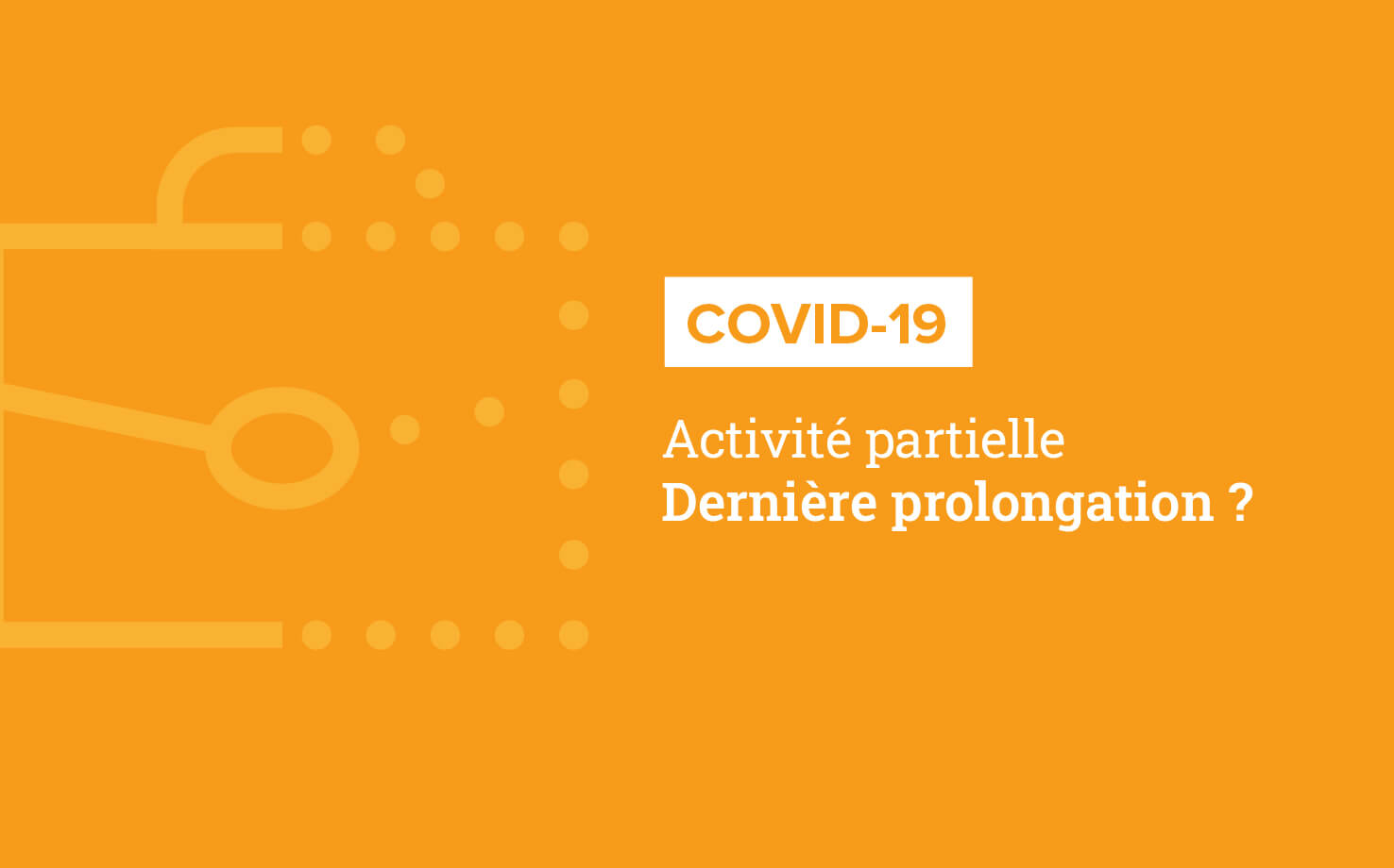 Cofif - actualités conseil et audit - Activité partielle prolongation - Covid19